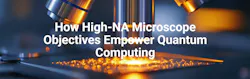 How High-NA Microscope Objectives Empower Quantum Computing How High-NA Microscope Objectives Empower Quantum Computing