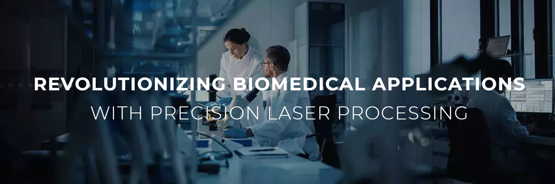Revolutionizing Biomedical Applications with Precision Laser Processing