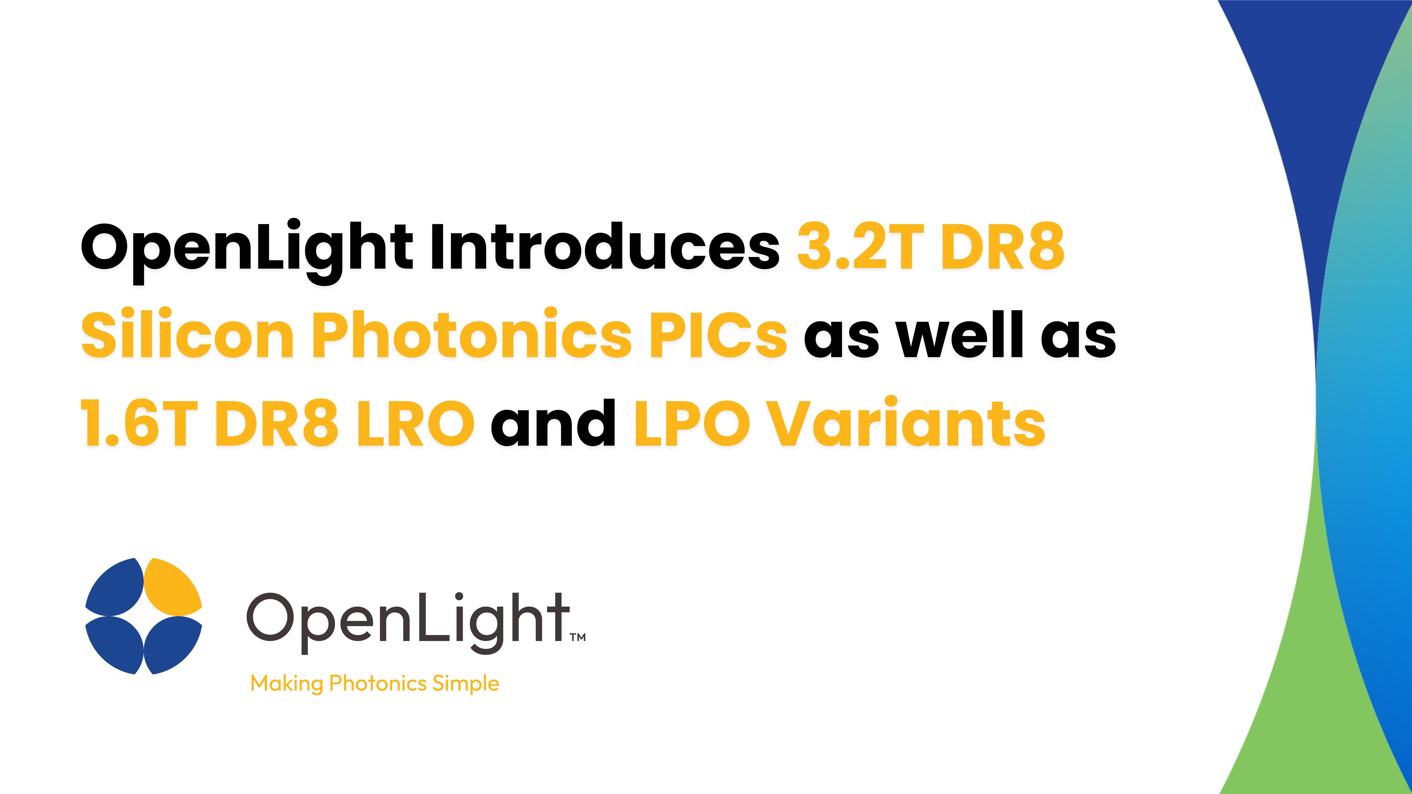 OpenLight Introduces 3.2T DR8 Silicon Photonics PICs as well as 1.6T DR8 LRO and LPO Variants