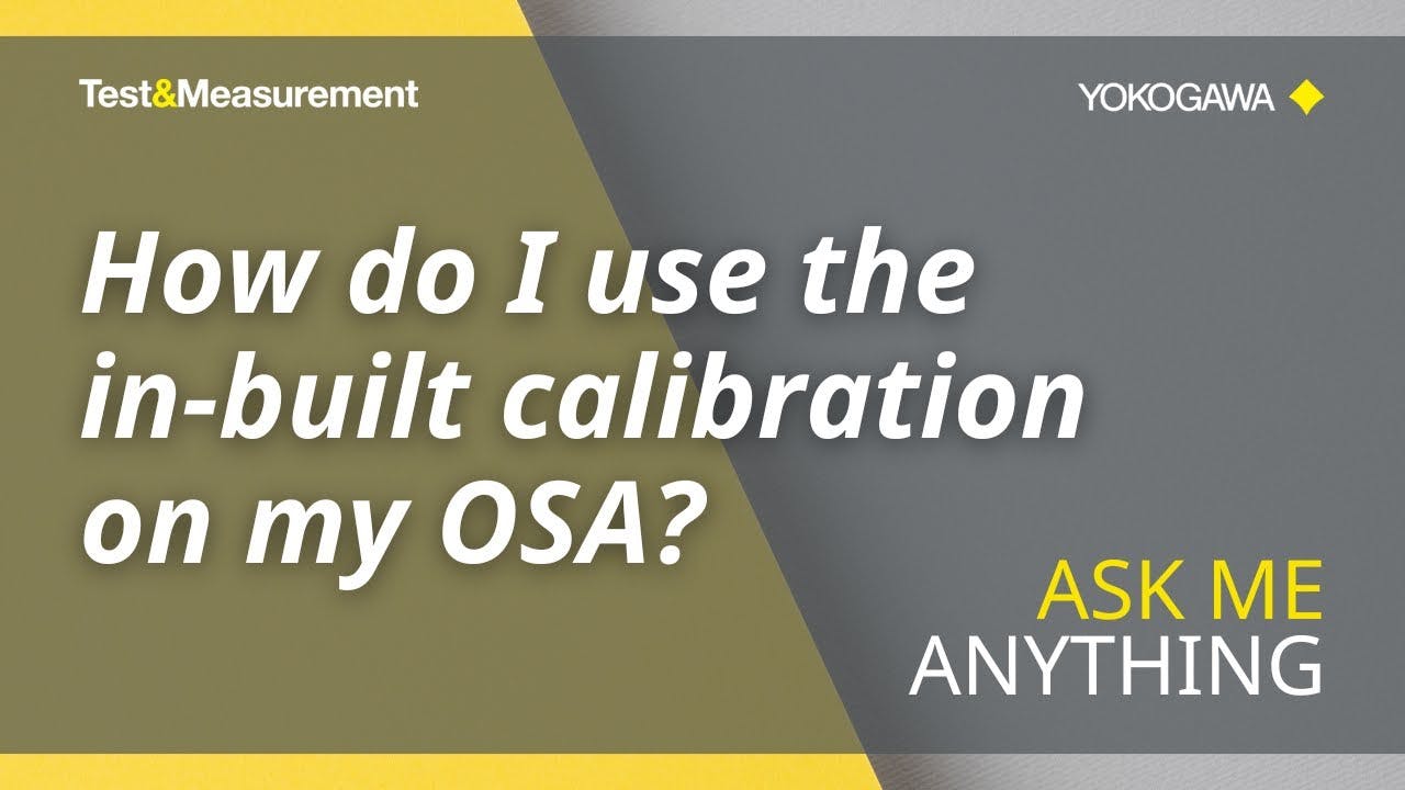 How do I use the in-built calibration on my OSA? | Ask Me Anything | Yokogawa Test&Measurement