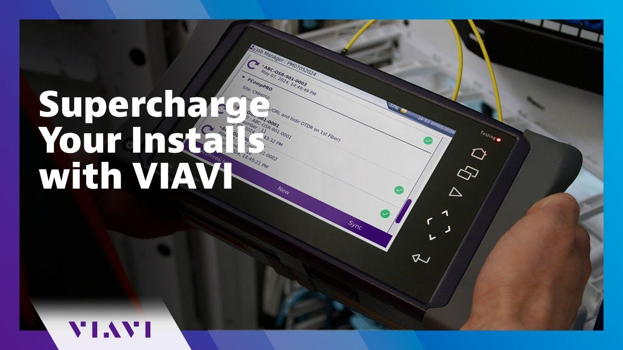 Supercharge Your Installs with VIAVI