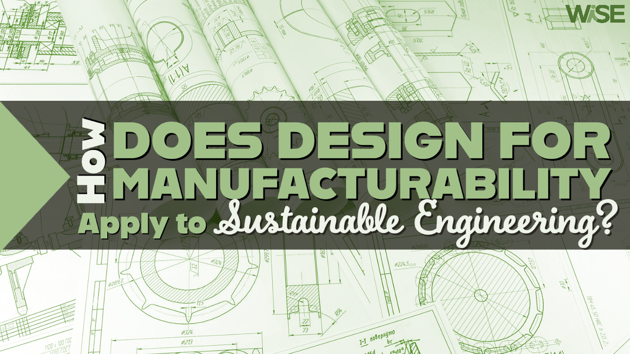 How Design for Manufacturability Applies to Sustainable Engineering thumbnail