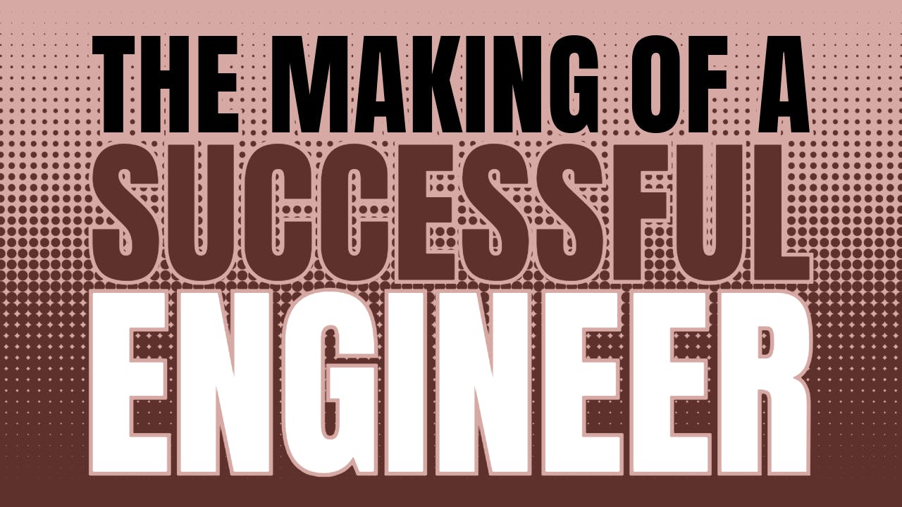 The making of a successful engineer