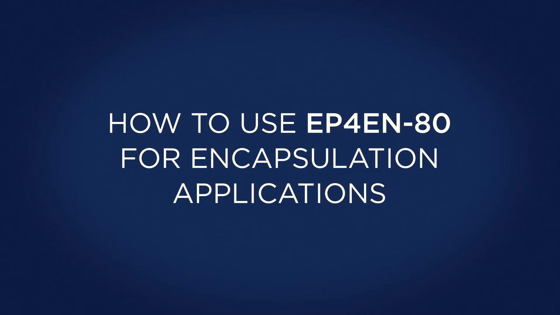 How Do You Use EP4EN-80 for Potting & Encapsulation Applications?