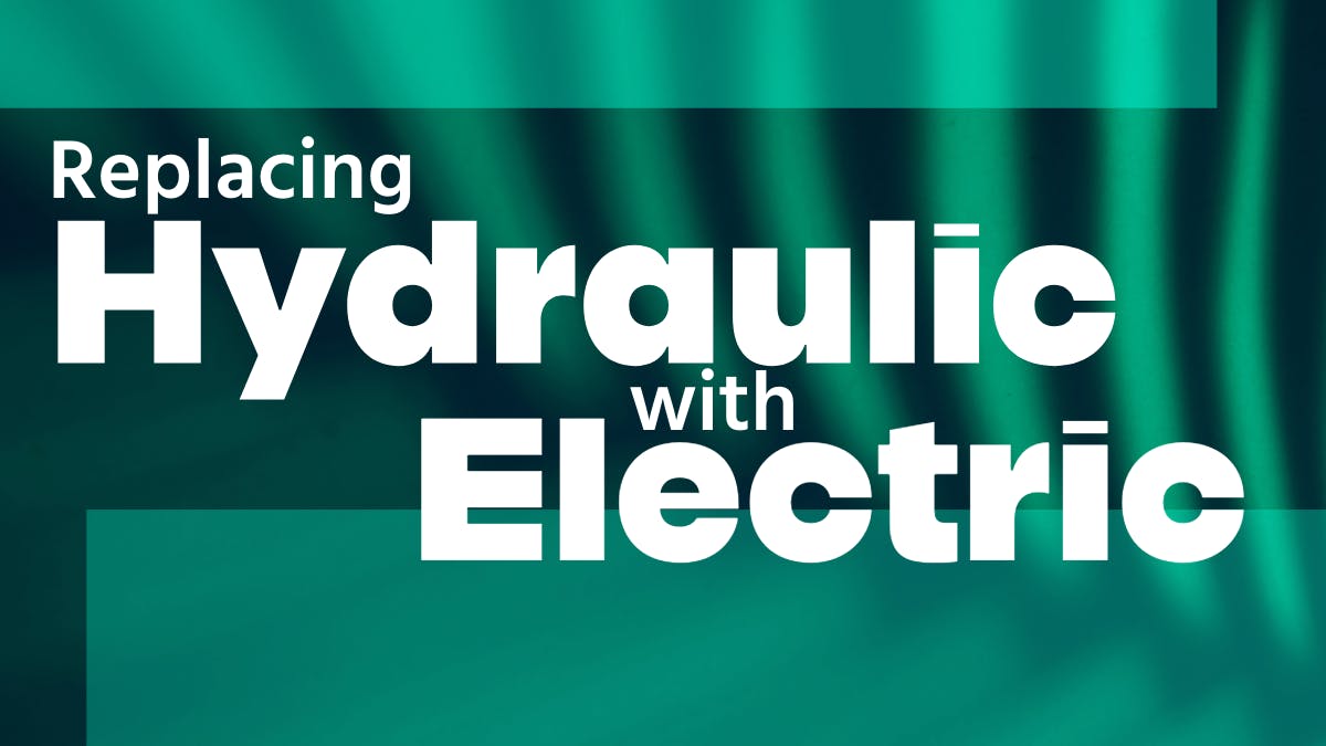 Replacing Hydraulic with Electric