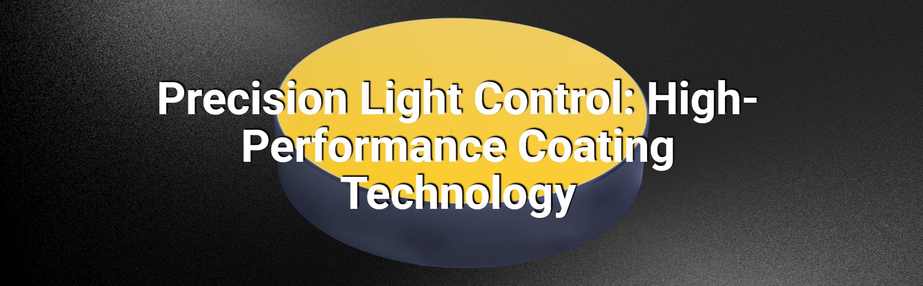 Precision Light Control High-Performance Coating Technology