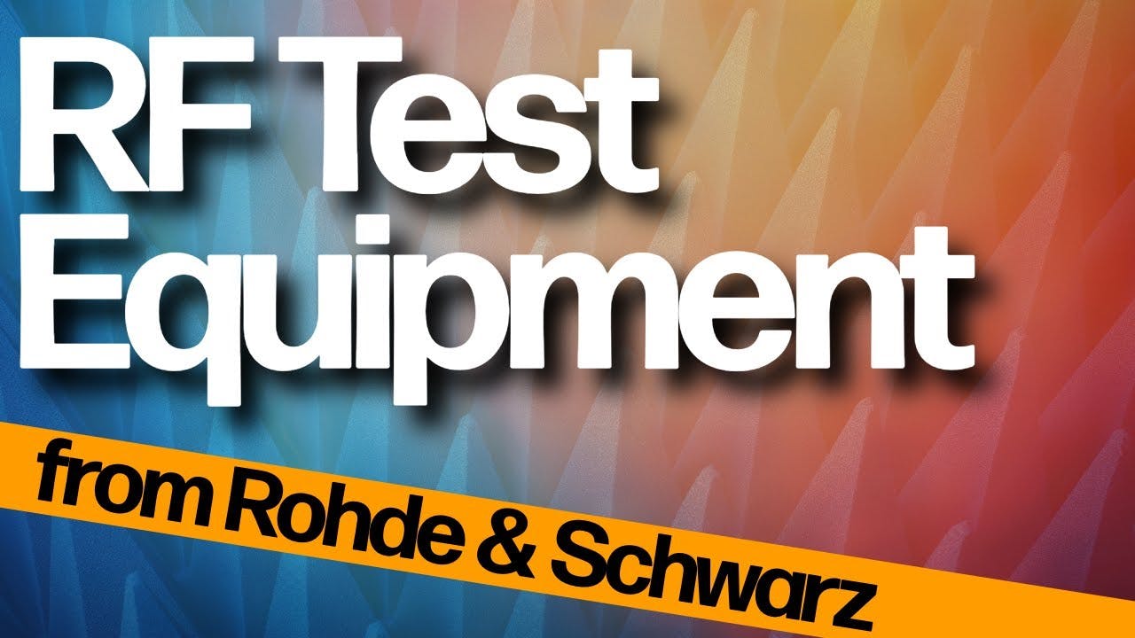 Taking a Look at Rohde & Schwarz Test Equipment