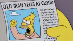 Www Newequipment Com Sites Newequipment com Files Old Man Yells At Cloud Simpsons Www Newequipment Com Sites Newequipment com Files Old Man Yells At Cloud Simpsons