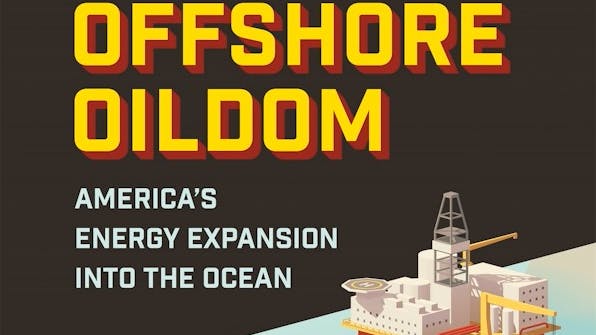 New book &lsquo;Offshore Oildom&rsquo; charts political battles behind US offshore oil industry