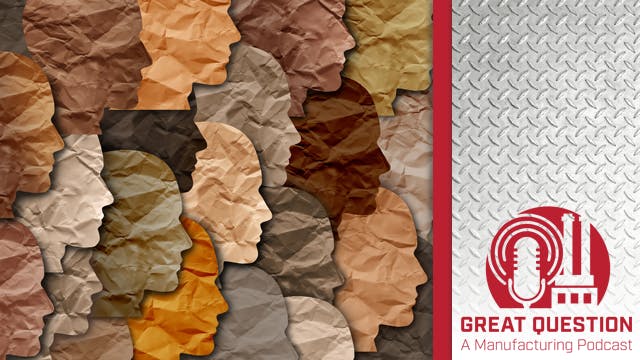 Podcast: Why manufacturers should embrace diversity to solve the skilled labor shortage