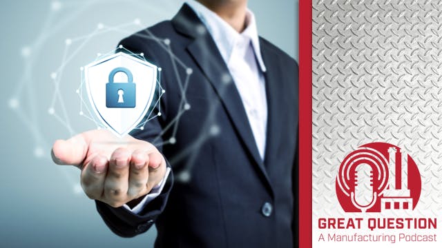 Podcast: 5 cybersecurity action steps manufacturing executives need to take now