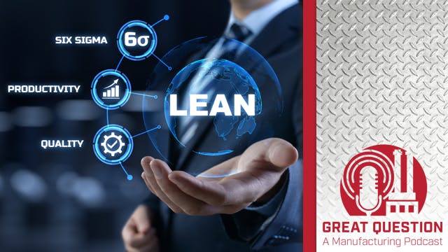 Podcast: Lean manufacturing Q&A &ndash; Industry professionals answer your questions