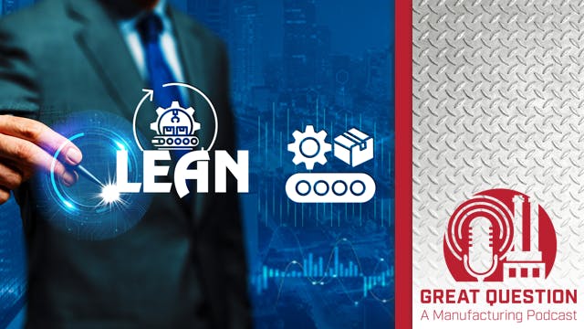 Podcast: Lean leadership lessons for manufacturers &mdash; Creating a culture of improvement