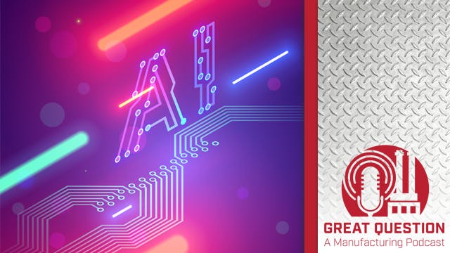 Podcast: Navigating the AI revolution &mdash; Key trends impacting the manufacturing industry