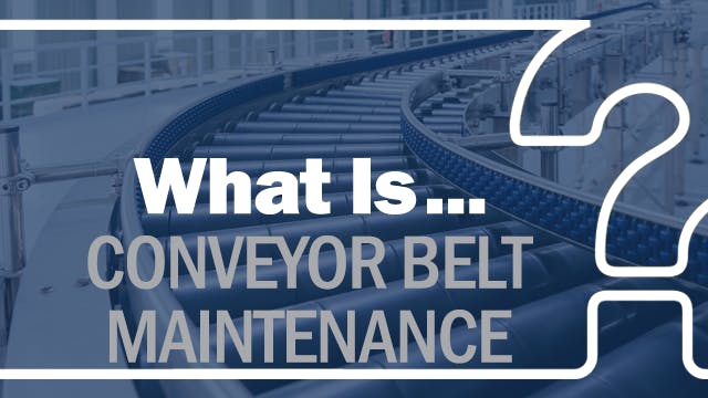 What is conveyor belt maintenance?