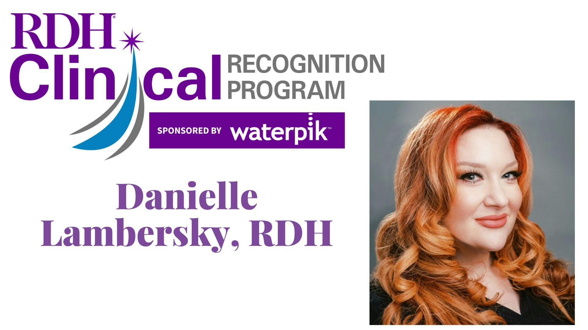 Danielle is the March Clinical Recognition Program honoree.
