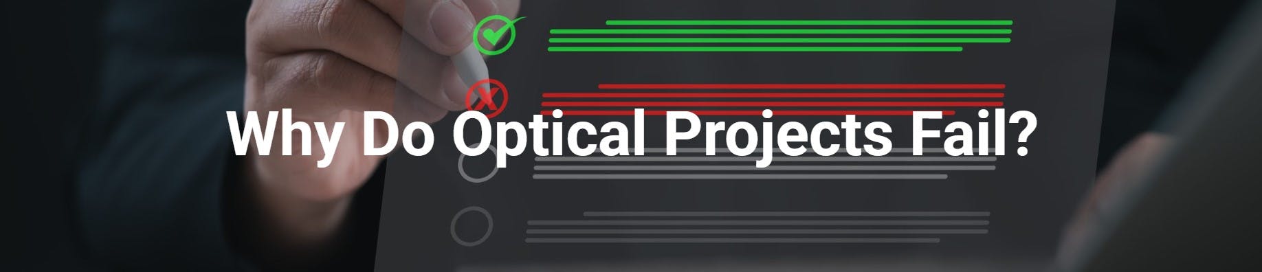Why Do Optical Projects Fail?
