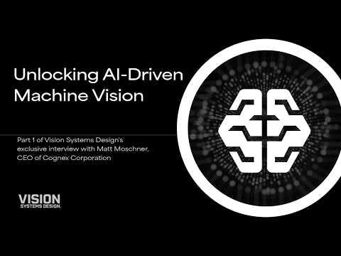 Unlocking AI-Driven Machine Vision: Insights from Cognex&rsquo;s CEO